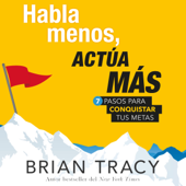 Habla menos, y actúa más - Brian Tracy