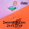 Smooth & Cool Jazz Club: Jazzy Instrumental Songs, Relaxing Cafe Bar Lounge, Refreshed Summer Mix Jazz