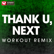 Thank U, Next (Workout Remix) - Power Music Workout