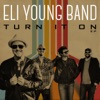 Eli Young Band - Turn It On