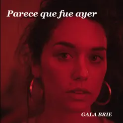 Parece que fue ayer - Single - Gala Briê Parece que fue ayer - Single - Gala Briê