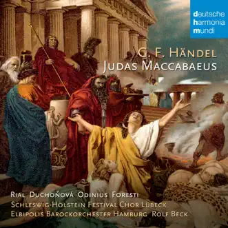 Händel: Judas Maccabaeus, HWV 63 by Núria Rial, Lucia Duchonová, Lothar Odinius, Sergio Foresti, Schleswig-Holstein Festival Chor Lübeck, Elbipolis Barockorchester Hamburg & Rolf Beck album reviews, ratings, credits