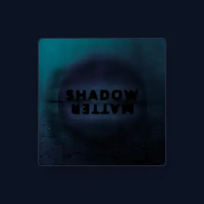 Listen to Shadow Matter, watch music videos, read bio, see tour dates & more!