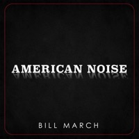 Bill March - American Noise