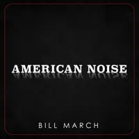 American Noise — Bill March