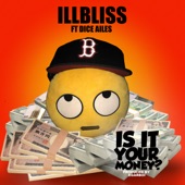Illbliss - Is It Your Money?