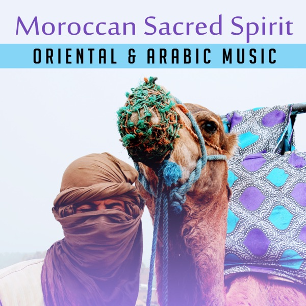 Moroccan Sacred Spirit: Oriental & Arabic Music