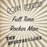 Full Time Rockin' Man — Doug Perkins and the Spectaculars