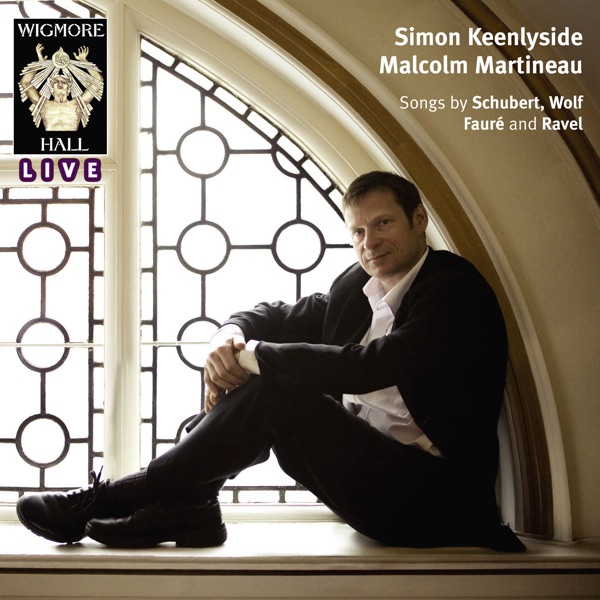 Schubert, Wolf, Fauré & Ravel (Wigmore Hall Live)