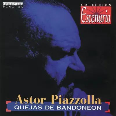 Quejas de Bandoneón - Ástor Piazzolla Quejas de Bandoneón - Ástor Piazzolla