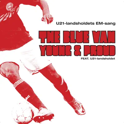 Young and Proud (feat. The Danish U-21 National Soccer Team) - Single - The Blue Van