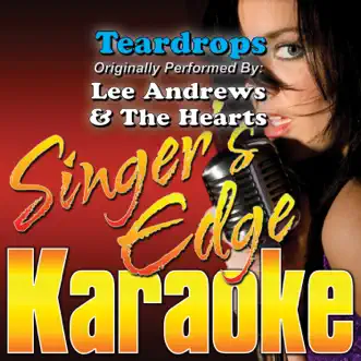 Teardrops (Originally Performed By Lee Andrews & the Hearts) [Karaoke] by Singer's Edge Karaoke song reviws