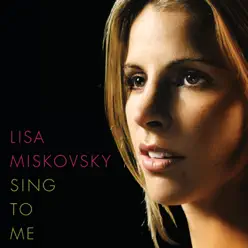 Sing To Me - Single - Lisa Miskovsky