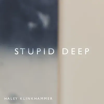 Stupid Deep - Single - Haley Klinkhammer