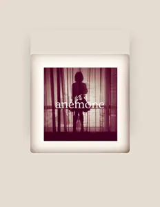 anemone을(를) 듣고, 뮤직 비디오를 보고, 약력을 읽고, 투어 일정 등을 확인하세요!