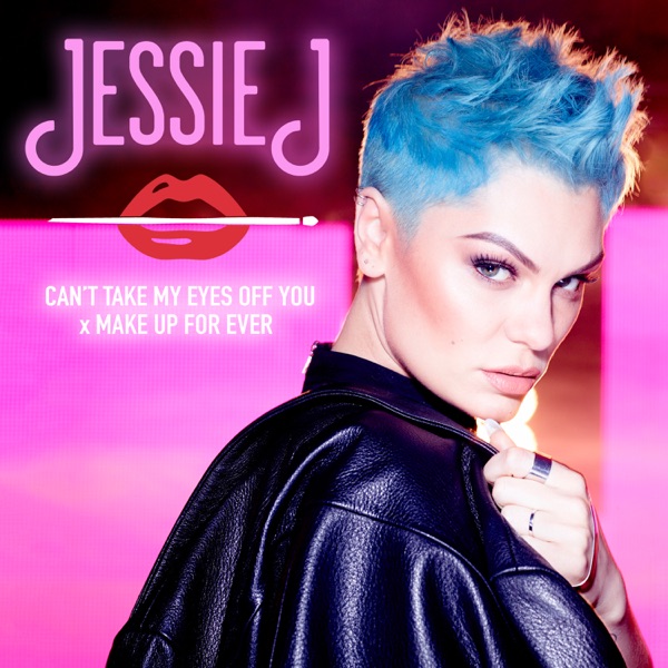 Can't Take My Eyes Off You x MAKE UP FOR EVER - Single - Jessie J