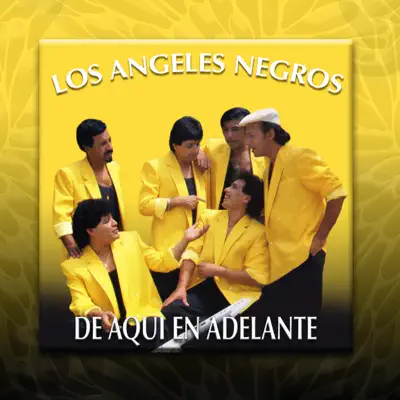 De Aquí en Adelante - Los Angeles Negros De Aquí en Adelante - Los Angeles Negros