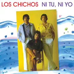 Ni Tú, Ni Yo (Remastered) - Los Chichos