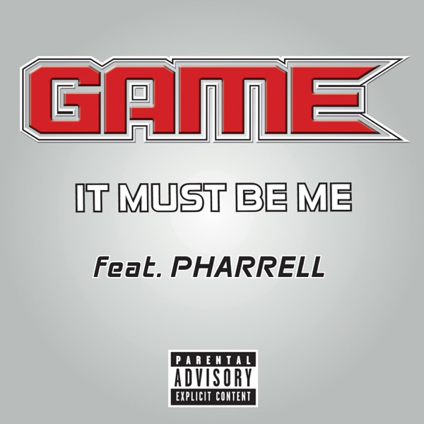 It Must Be Me (feat. Pharrell) - Single - The Game