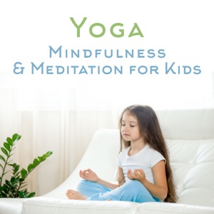 Yoga, Mindfulness & Meditation for Kids: Great Way to Children Relax & Unwind, Soothing Background for Child Therapy