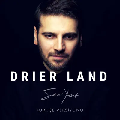 Drier Land (Türkçe Versiyonu) - Single - Sami Yusuf