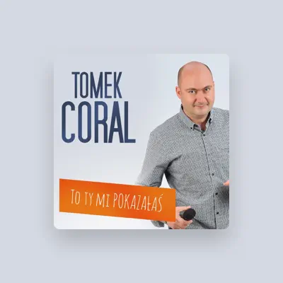Listen to Tomek Coral, watch music videos, read bio, see tour dates & more!