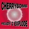 Ready to Explode - Cherrybomb lyrics