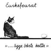 Ägge Borte Katta - Euskefeurat