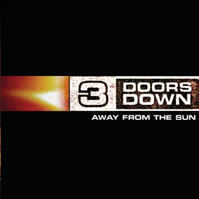 Away from the Sun - 3 Doors Down Away from the Sun - 3 Doors Down