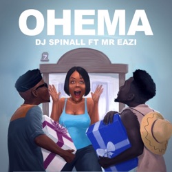 DJ Spinall - Ohema (feat. Mr Eazi)