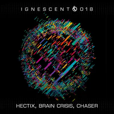 Ascolta 'Ignescent 018 - Single' di Hectix, Brain Crisis & ChaseR