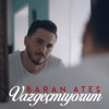 Baran Ateş - Vazgeçmiyorum