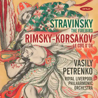 Stravinsky: The Firebird & Rimsky-Korsakov: The Golden Cockerel Suite - Royal Liverpool Philharmonic Orchestra Stravinsky: The Firebird & Rimsky-Korsakov: The Golden Cockerel Suite - Royal Liverpool Philharmonic Orchestra