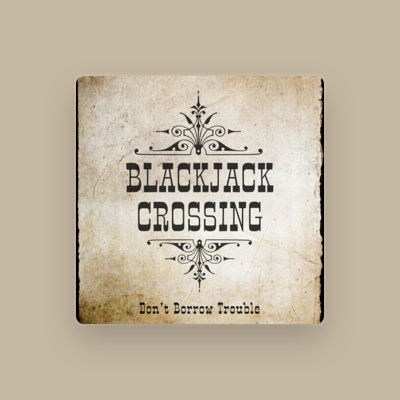 Listen to Blackjack Crossing, watch music videos, read bio, see tour dates & more!