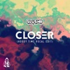 Slushii "Closer" Vocal Edit - Single