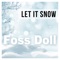Let It Snow - Foss Doll lyrics