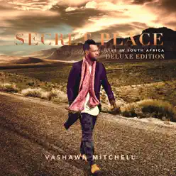 Secret Place (Live in South Africa) [Deluxe] - Vashawn Mitchell