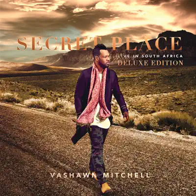 Secret Place (Live in South Africa) [Deluxe] - Vashawn Mitchell
