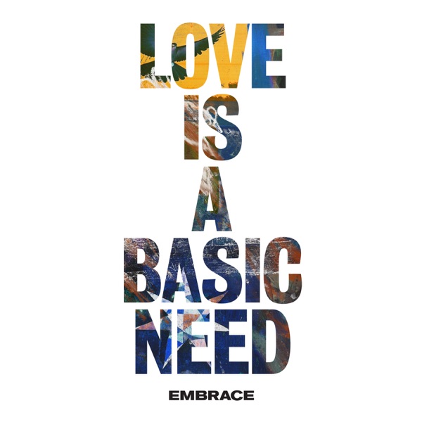 Love Is a Basic Need - Embrace