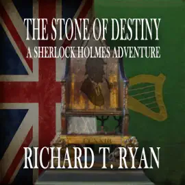 The Stone of Destiny: A Sherlock Holmes Adventure (Unabridged)