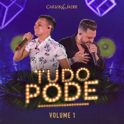 Tudo Pode, Vol. 1 - Carlos & Jader