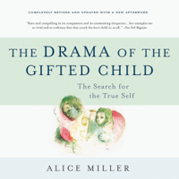 Alice Miller - The Drama of the Gifted Child: The Search for the True Self (Unabridged) artwork