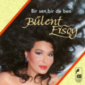 Bir Sen, Bir De Ben - Bülent Ersoy