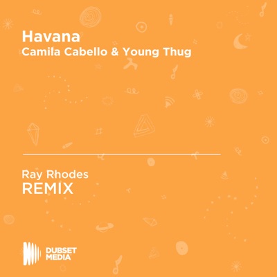 Havana (Ray Rhodes Unofficial Remix) [Camila Cabello & Young Thug]
