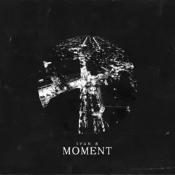 Moment - Single - Ivan B