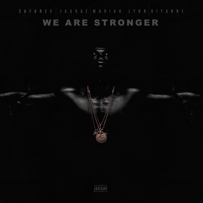 We Are Stronger (feat. Jaquae, Mariah Lynn & Kiyanne) - Single