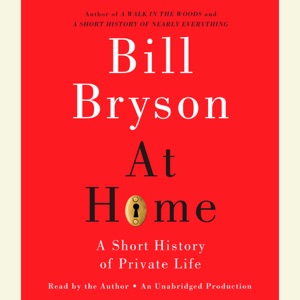 At Home: A Short History of Private Life (Unabridged)