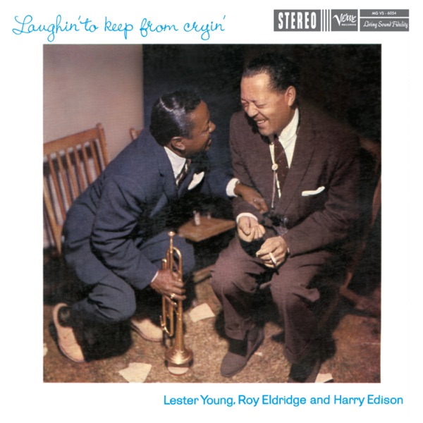 Laughin' to Keep from Cryin' - Lester Young