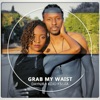 Grab My Waist - Single