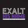 Exalt His Name